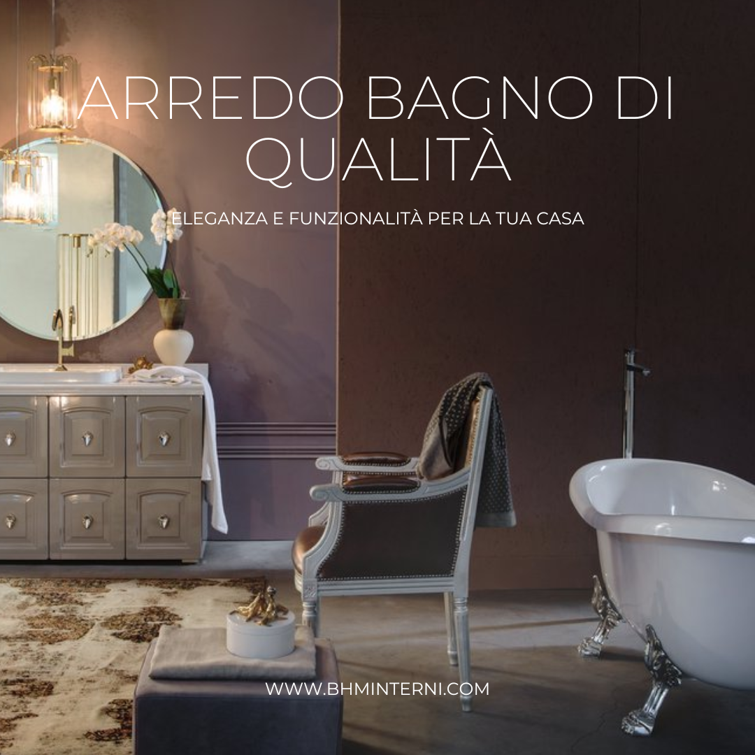 Arredo bagno di qualità: Eleganza e Funzionalità per la Tua Casa