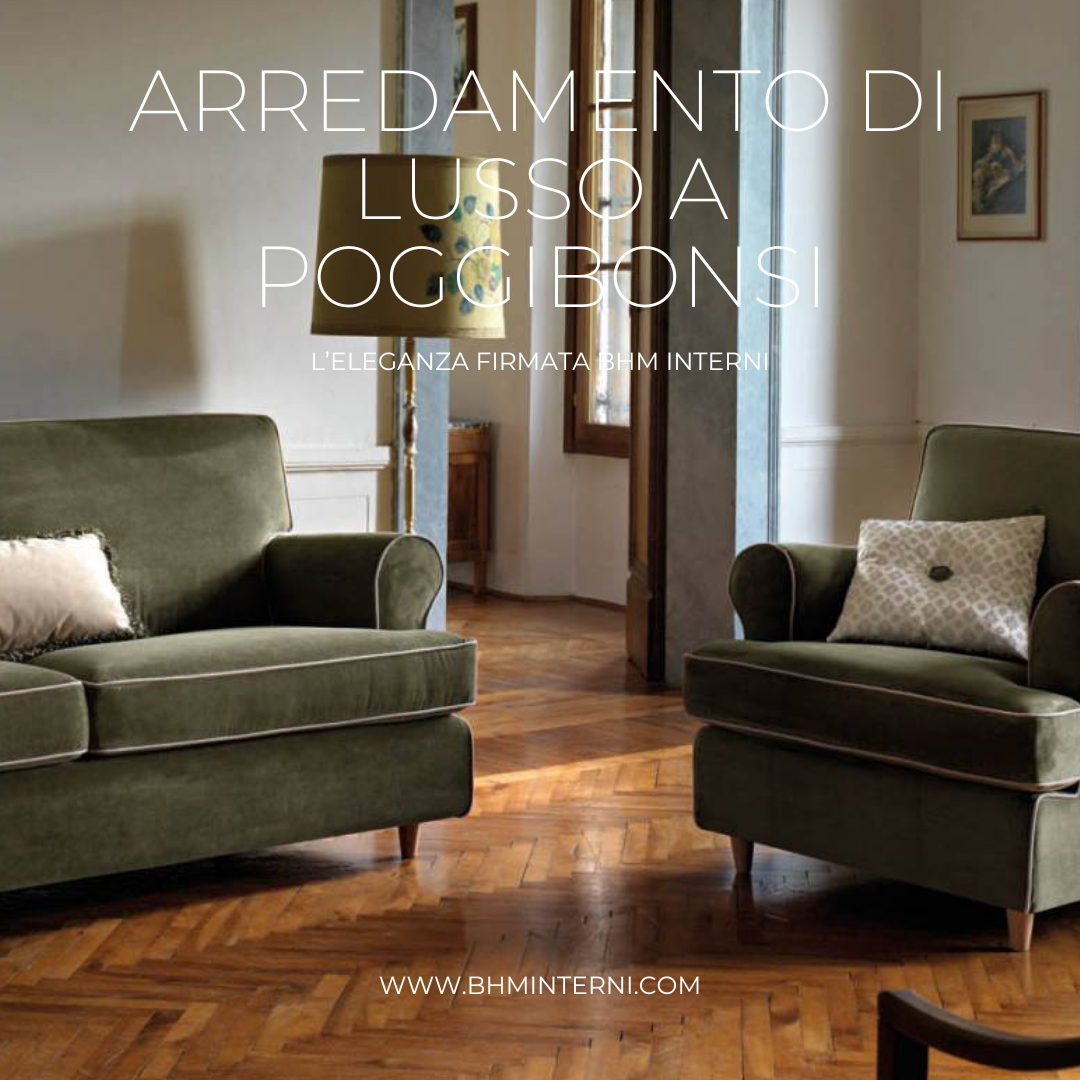 Arredamento di lusso a Poggibonsi: l’eleganza firmata BHM Interni