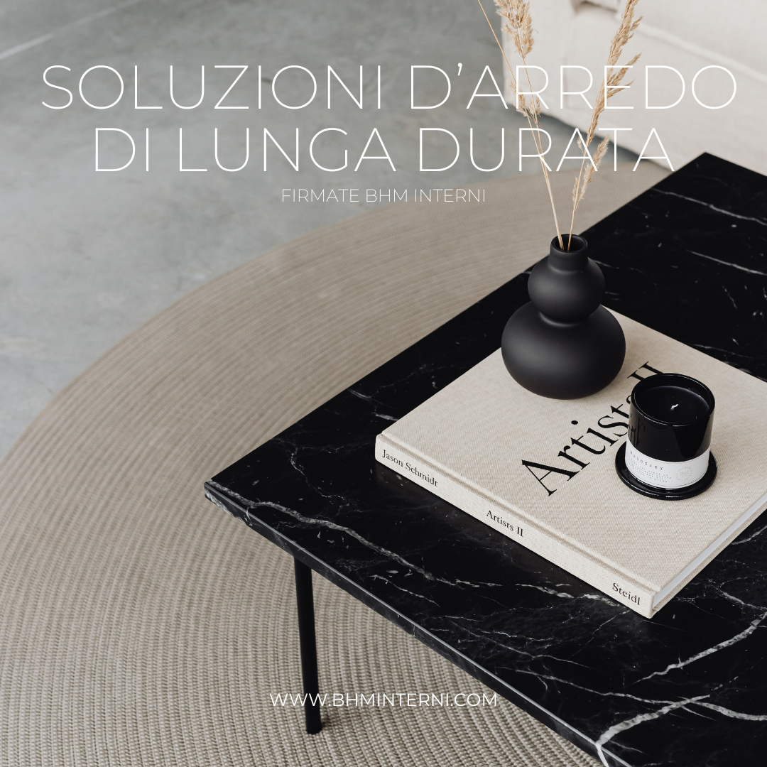 Soluzioni d’arredo di lunga durata