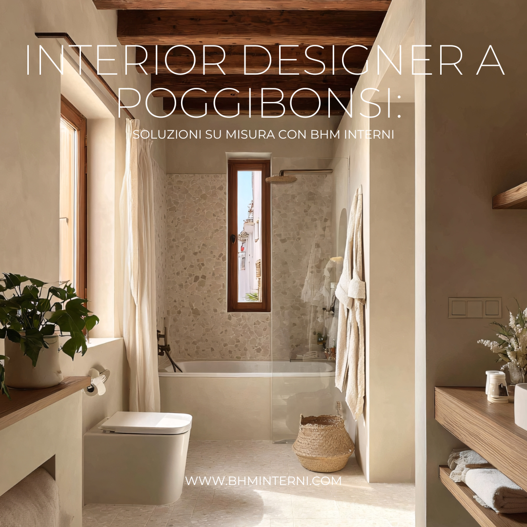 Interior designer a Poggibonsi: soluzioni su misura con BHM Interni