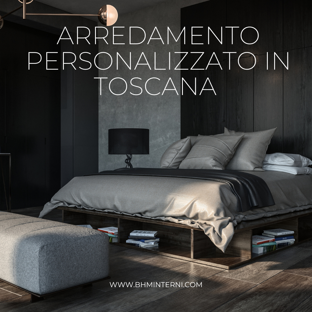 Arredamento personalizzato in Toscana con BHM Interni